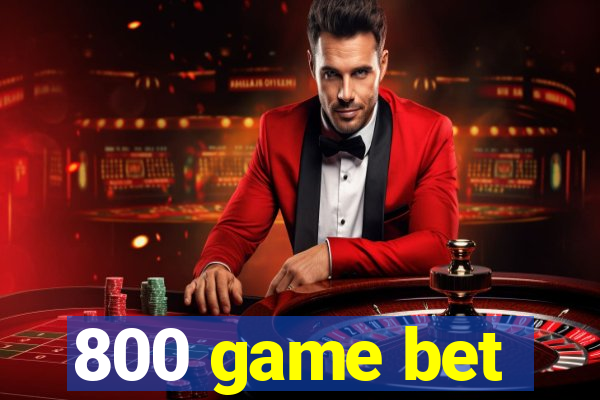 800 game bet